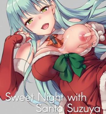Panty Suzuya Santa to Amai Yoru |  Sweet Night with Santa Suzuya- Kantai collection hentai Teasing
