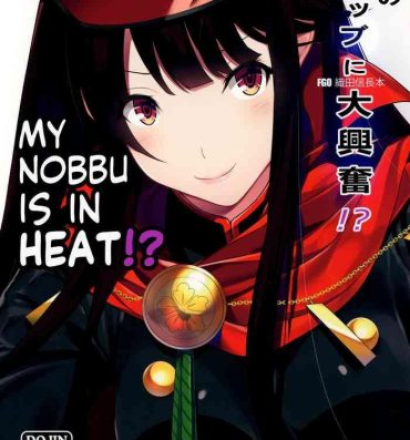 Wet Cunt Boku no Nobbu ni Daikoufun!? | My Nobu is in Heat?!- Fate grand order hentai Piss