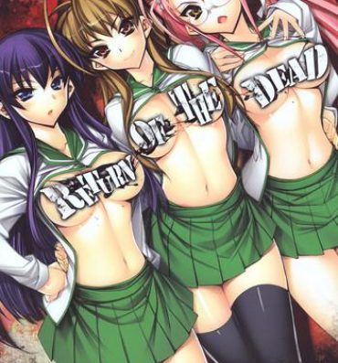 Family Porn Return of The Dead- Highschool of the dead hentai Gay Physicals