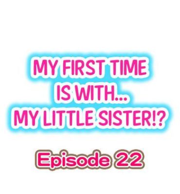 Gostosa My First Time is with…. My Little Sister?! Ch.22 Denmark