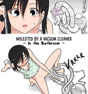 Naked Sex [Alpaca Club] Soujiki ni Okasareta – Senmenjo Hen – | Molested by a Vacuum Cleaner – In the Bathroom – [English] [Constipat8] Cumswallow